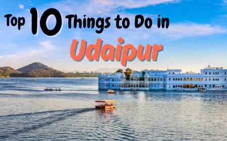 Things to Do in Udaipur: Explore the City of Lakes
