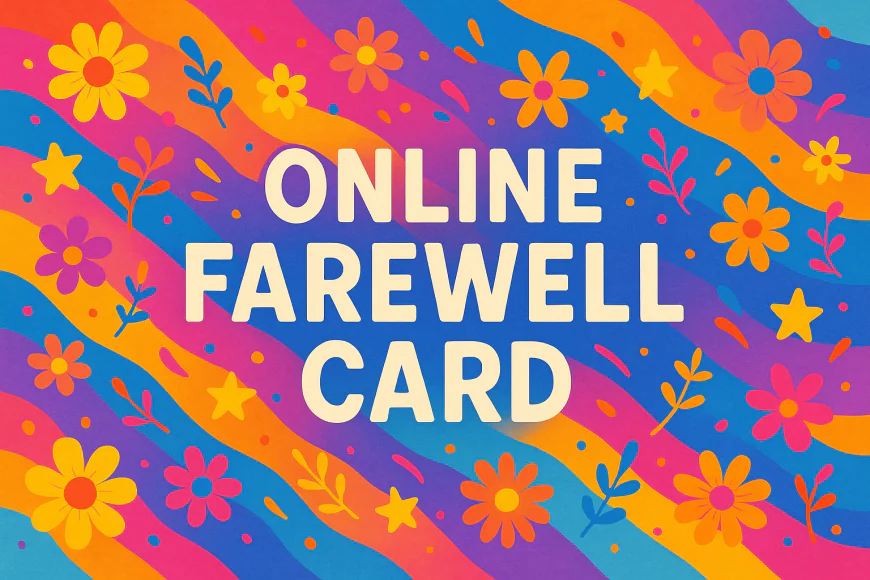How to Write Sincere Online Farewell Card That Really Connects