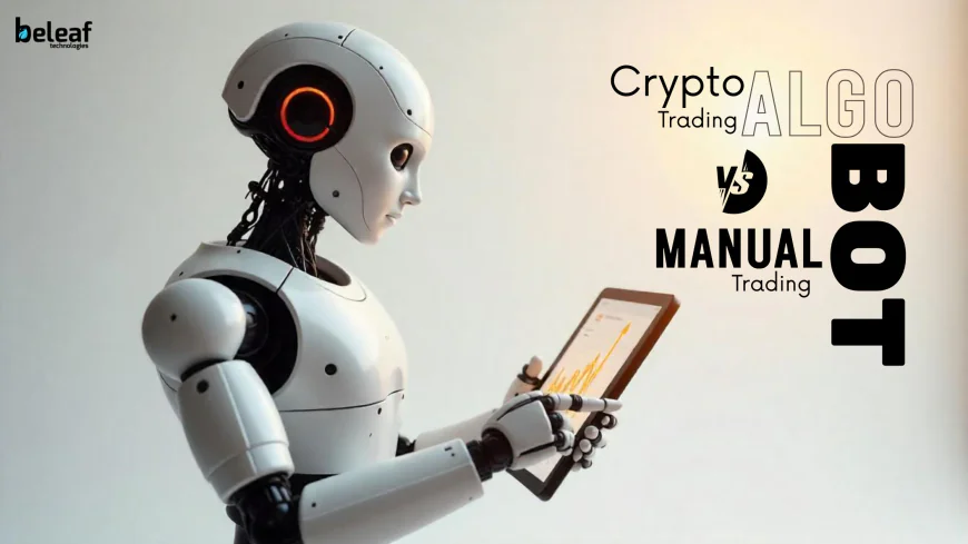 Crypto Algo Trading Bots vs Manual Trading: Which is Better?