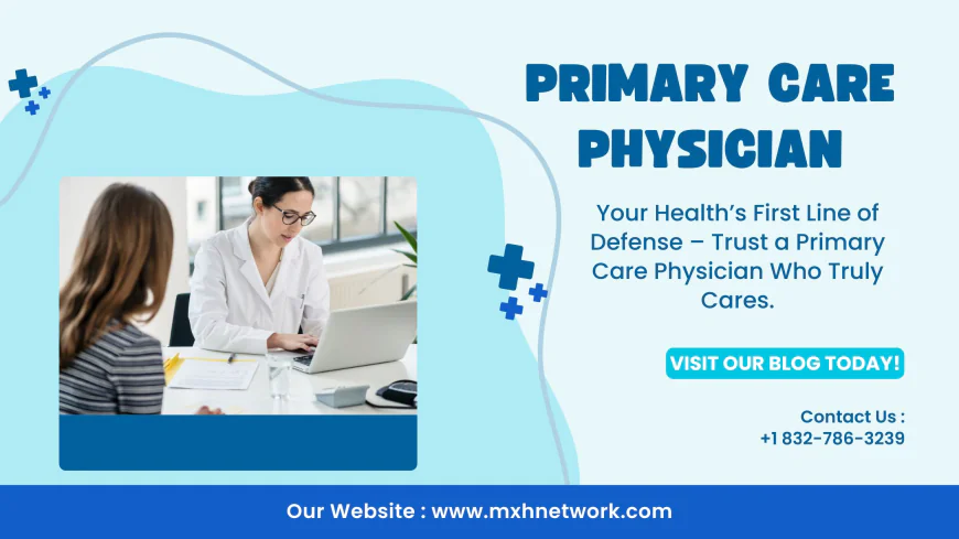 Top Benefits of Having a Trusted Primary Care Physician