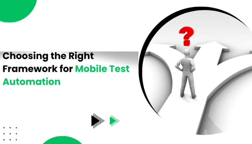 Choosing the Right Framework for Mobile Test Automation