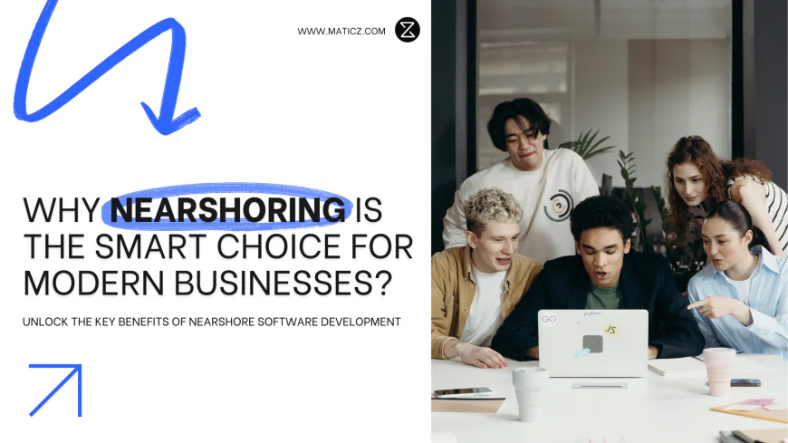 Unlock The Key Benefits of Nearshore Software Development