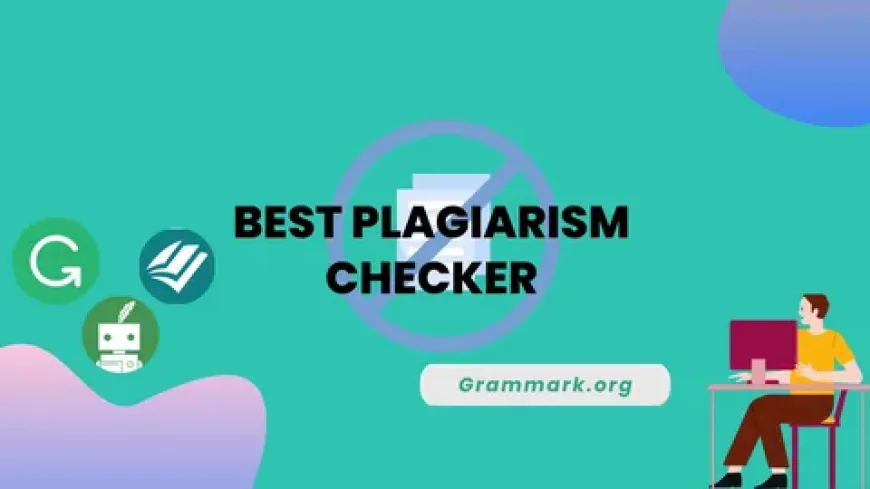 Plagiarism Checker: Every Modern Writer's Go- To Tool For Authentic Content