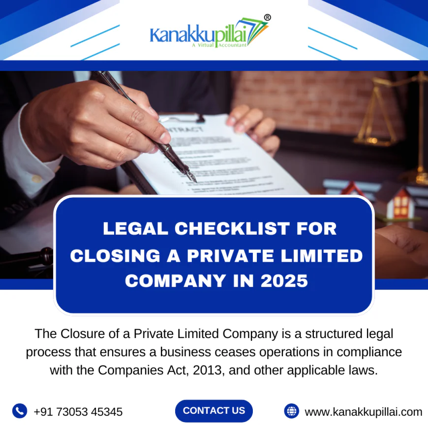 Legal Checklist for Closing a Private Limited Company in 2025