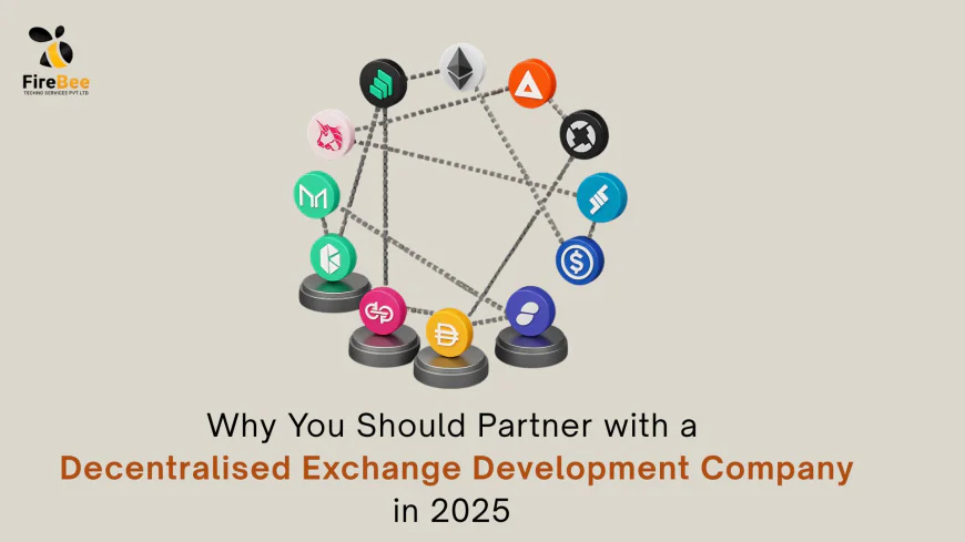Why You Should Partner with a Decentralised Exchange Development Company in 2025