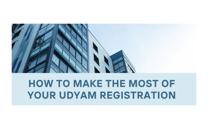 How to Make the Most of Your Udyam Registration