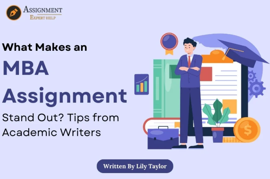Elevate Your MBA Assignments: Essential Tips and Techniques