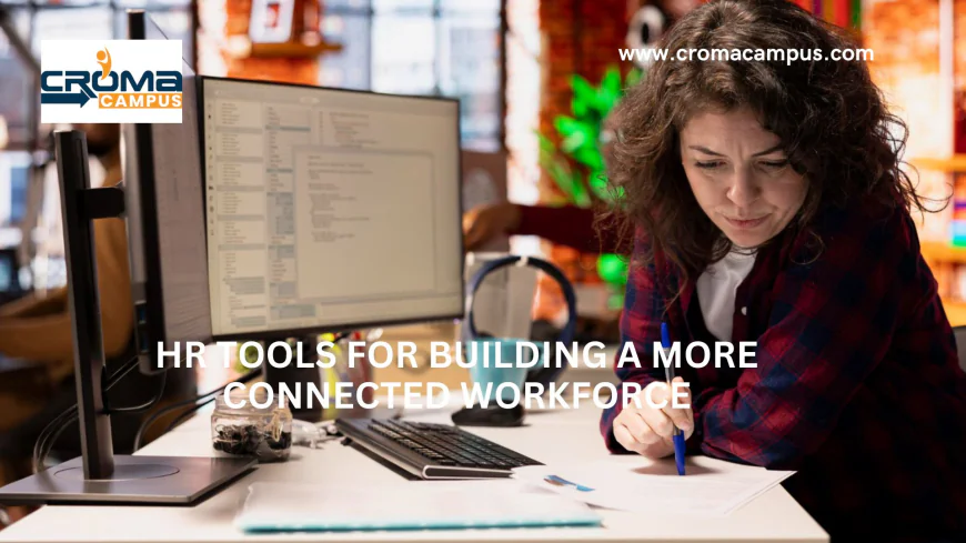 HR Tools for Building a More Connected Workforce