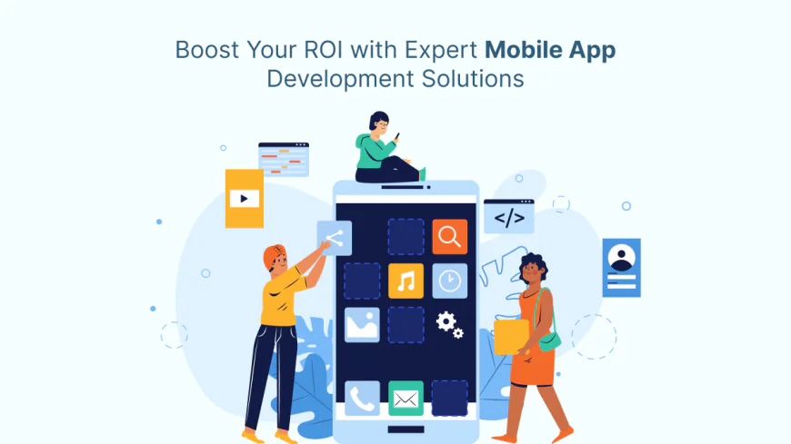 Boost Your ROI with Expert Mobile App Development Solutions
