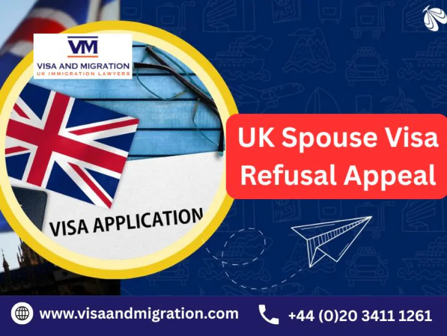 Understanding Your Options After a UK Spouse Visa Refusal Appeal