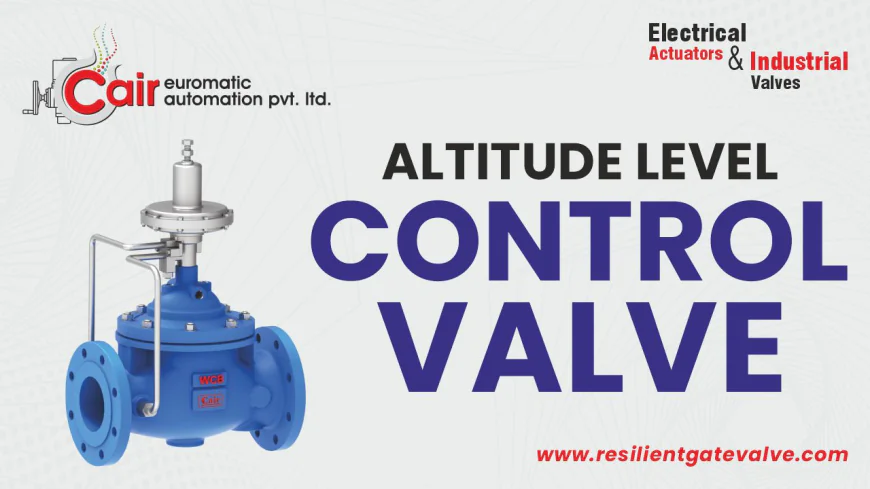 Why Engineers Trust Ahmedabad’s Altitude Valve Manufacturers