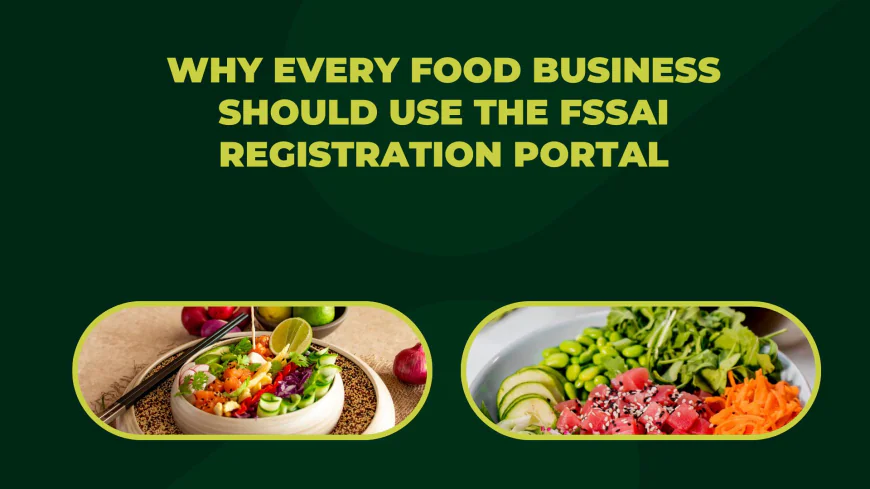Why Every Food Business Should Use the FSSAI Registration Portal