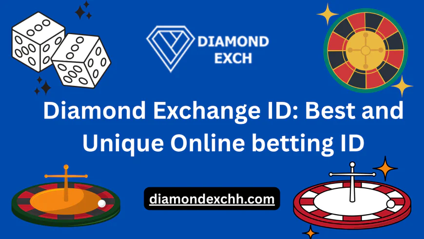 Diamond Exchange ID: Best and Unique Online betting ID