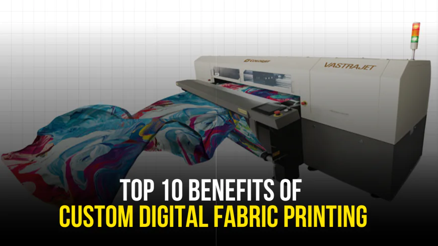 Top 10 Benefits of Custom Digital Fabric Printing