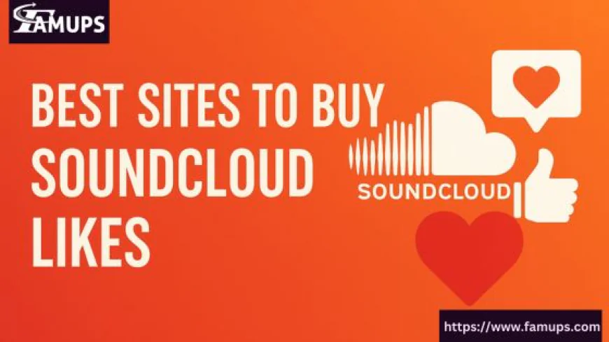 8 Best Sites to Buy SoundCloud Likes and Boost Your Music Popularity