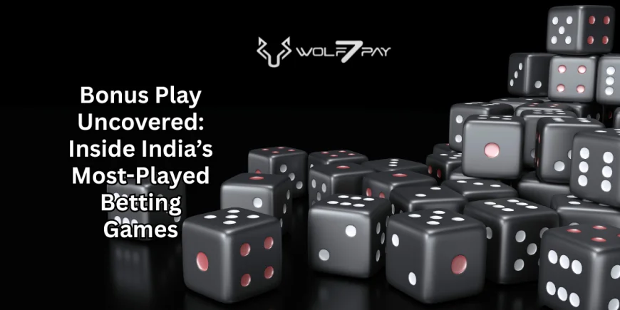 Bonus Play Uncovered: Inside India’s Most-Played Betting Games