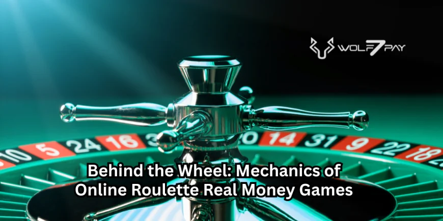 Behind the Wheel: Mechanics of Online Roulette Real Money Games