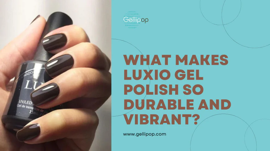 What Makes Luxio Gel Polish So Durable and Vibrant?