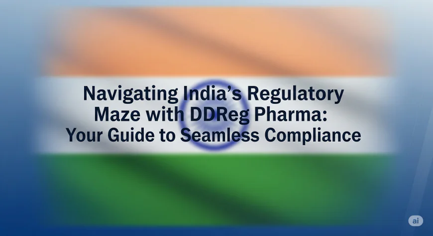 Navigating India's Regulatory Maze with DDReg Pharma: Your Guide to Seamless Compliance