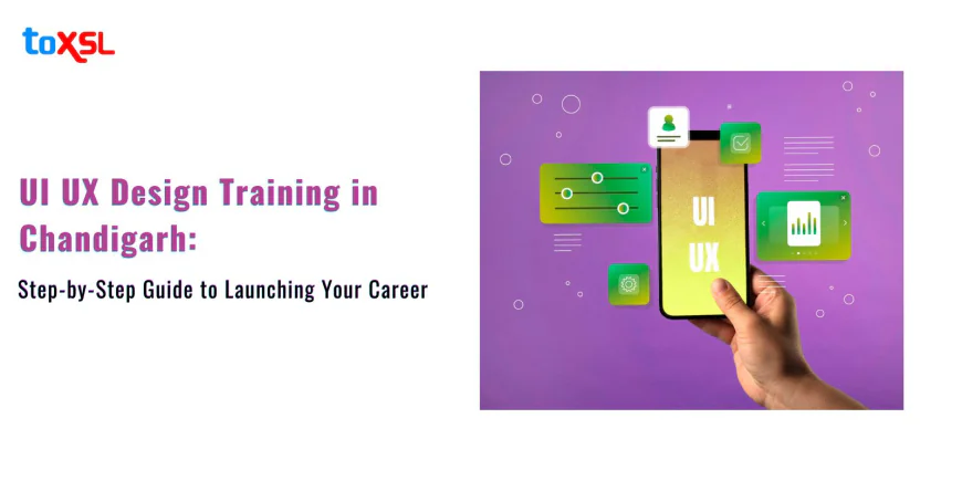UI UX Design Training in Chandigarh: Step-by-Step Guide to Launching Your Career