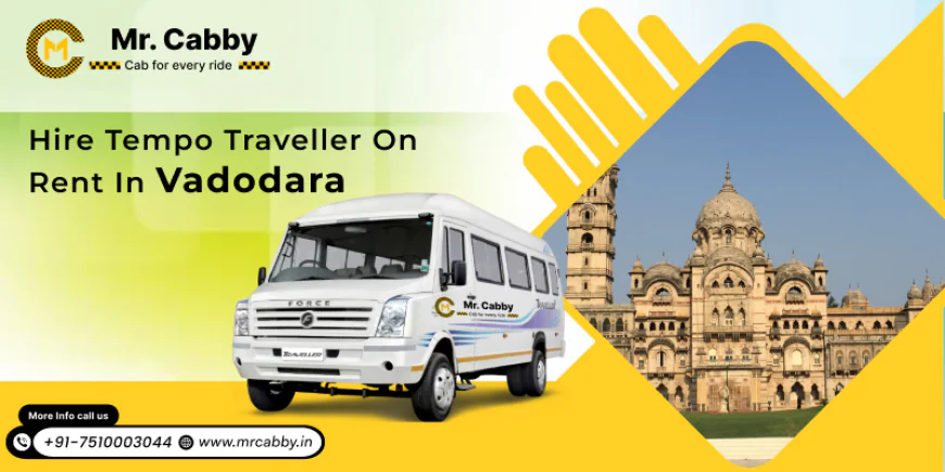 Hire a Tempo Traveller on Rent in Vadodara for a Comfortable Journey!