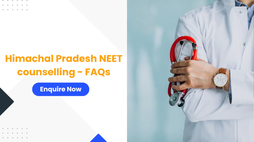 Himachal Pradesh NEET counselling - FAQs