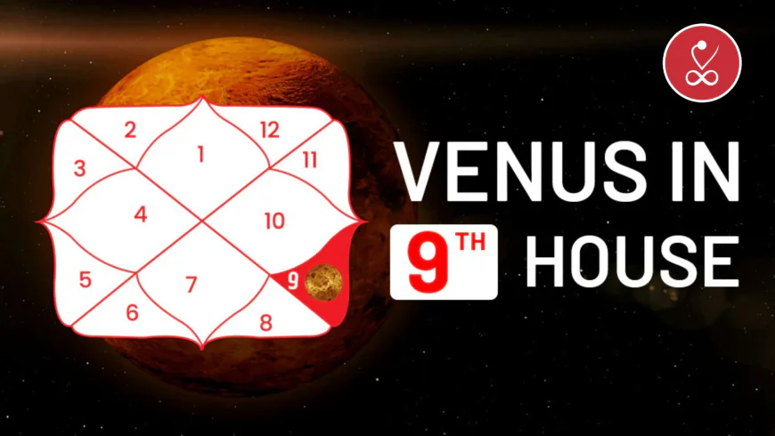 Venus in 9th House: Meaning, Effects, Remedies & More