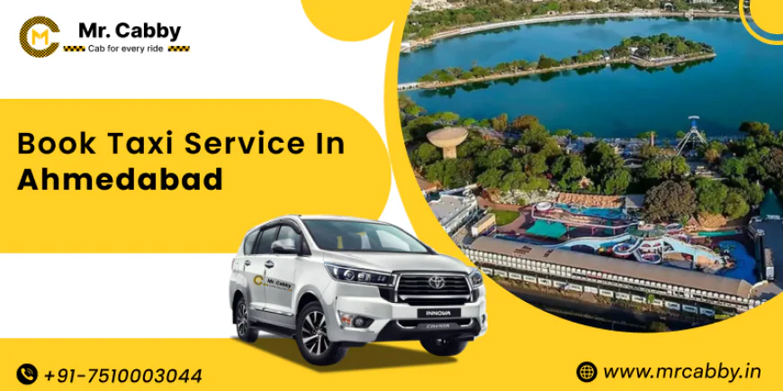 Taxi Service in Ahmedabad – Book Cabs for Local, Outstation & Airport Rides