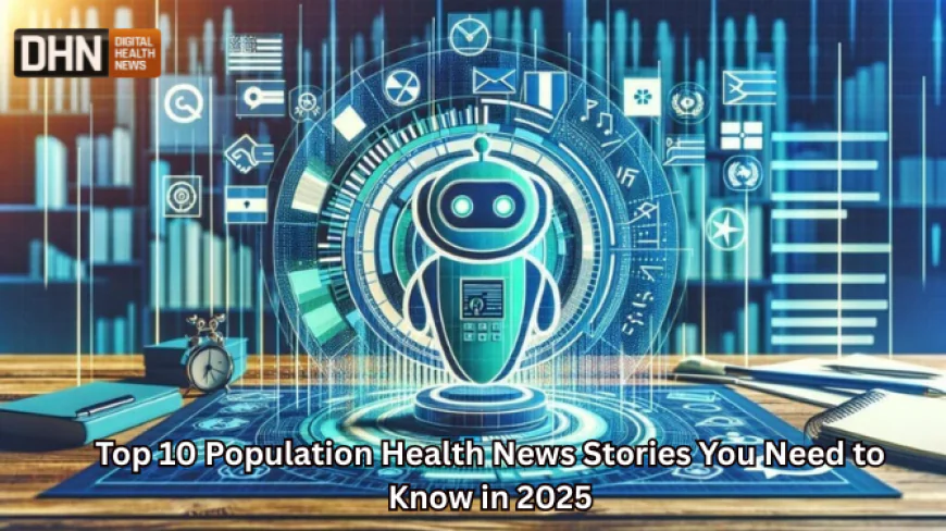 Top 10 Population Health News Stories You Need to Know in 2025