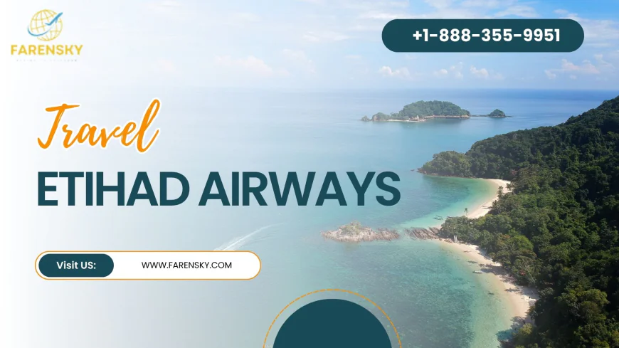 Etihad Airways US Contact Number? Fly With Sky!