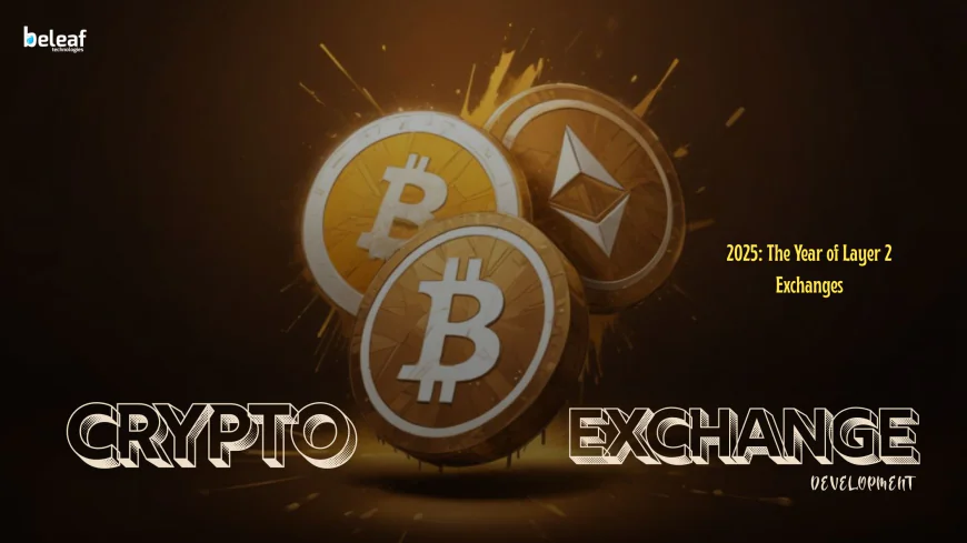 Is Your Crypto Exchange Ready for Layer 2 Adoption in 2025?