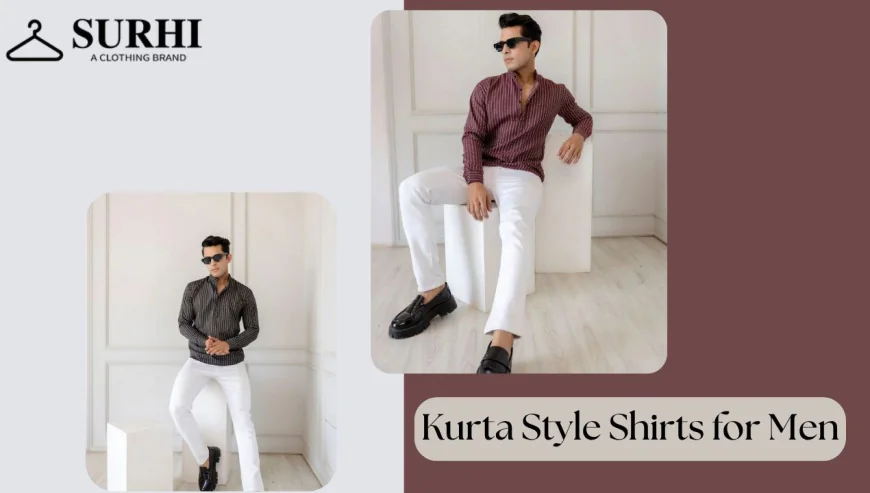 Kurta Style Shirts for Men Near Me: Blend of Tradition and Style
