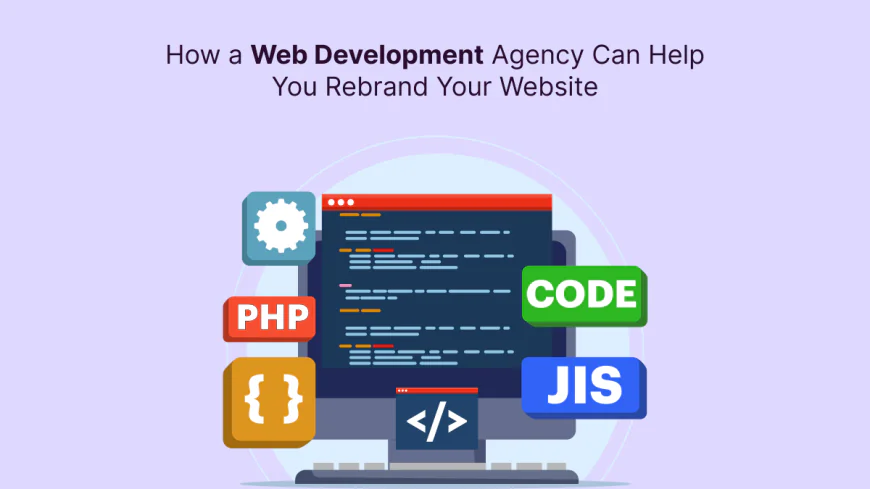How a Web Development Agency Can Help You Rebrand Your Website