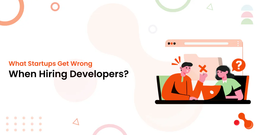 What Startups Get Wrong When Hiring Developers?