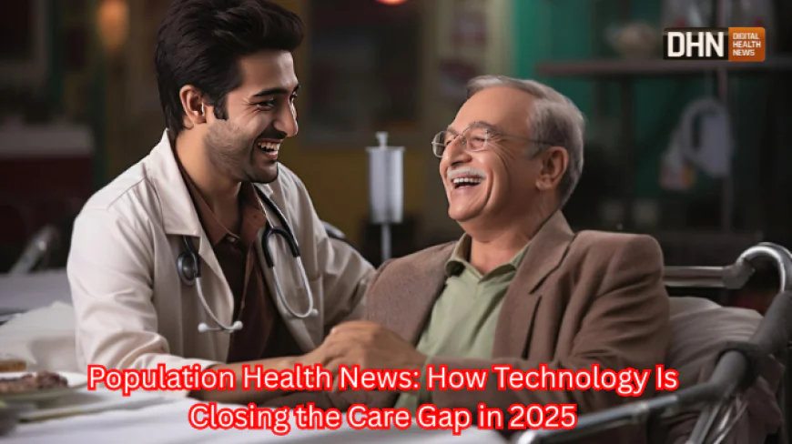 Population Health News: How Technology Is Closing the Care Gap in 2025