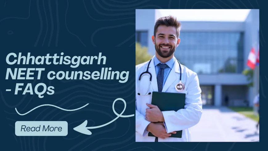Chhattisgarh NEET counselling - FAQs