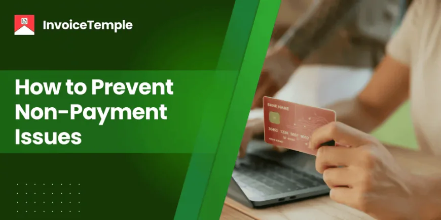 Ensuring Payment Collection: How to Prevent Non-Payment Issues