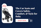The Car Seats and Covers Safety, Comfort, & Style for Baby