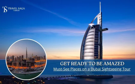 Get Ready to Be Amazed: Must See Places on a Dubai Sightseeing Tour