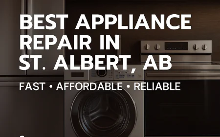 Best Appliance Repair in St. Albert, AB – Trusted, Fast & Affordable
