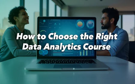 How to Choose the Right Data Analytics Course