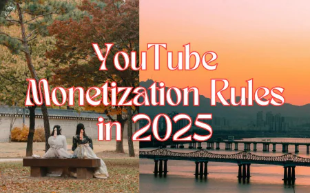 YouTube Monetization Rules in 2025