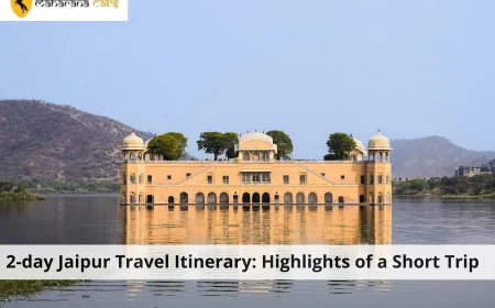 2-day Jaipur Travel Itinerary: Highlights of a Short Trip