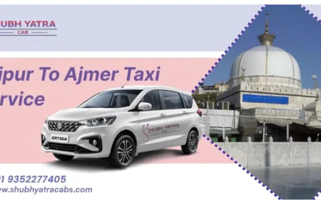 Planning a Trip from Jaipur to Ajmer with Taxi – Which One Should You Choose?