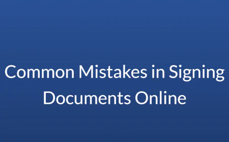 Common Mistakes in Signing Documents Online