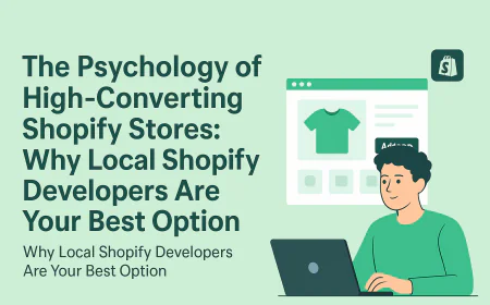 The Psychology of High-Converting Shopify Stores: Why Local Shopify Developers Are Your Best Option