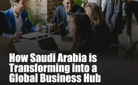 Saudi Arabia’s Rise: The Business Destination the World Can’t Ignore