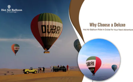 Why Choose A Deluxe Hot Air Balloon Ride In Dubai For Your Next Adventure?