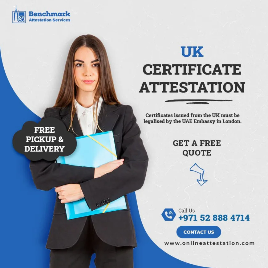 UK Document Attestation in Dubai Made Easy with Benchmark Attestation Services