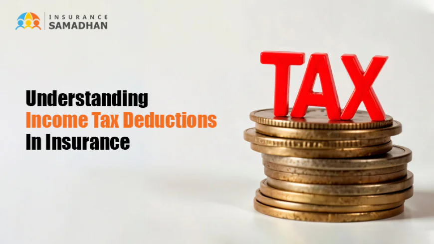 Understanding Income Tax Deductions In Insurance